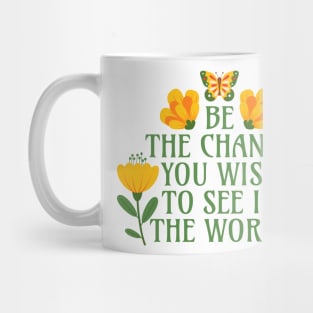 Be the Change You Wish to See in the World Mug